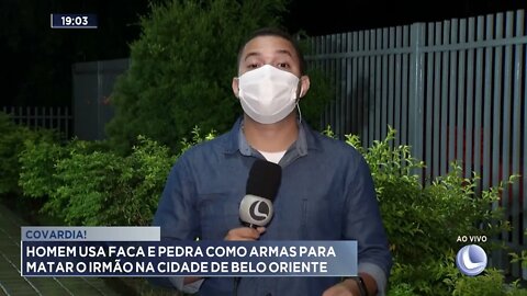 Covardia! Homem usa faca e pedra como armas para matar o irmão na cidade de Belo Oriente