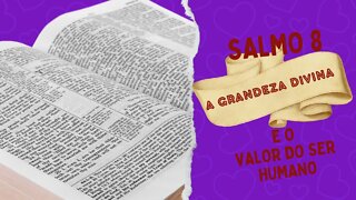 SALMO 8 - GRANDEZA DIVINA- Vídeo 9 (Republicado)