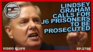 LINDSEY GRAHAM CALLS FOR ALL J6 PRISONERS TO BE PROSECUTED