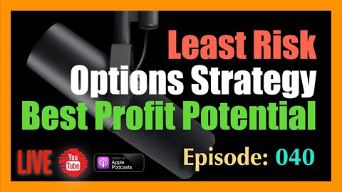 Least Risk Options Strategy Best Profit Potential - Episode #40