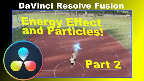 Learn How to Add Energy and Particle Effects in DaVinci Resolve Fusion (PART 2)