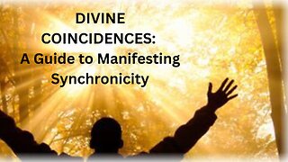 Divine Coincidences - A Guide to Manifesting Synchronicity