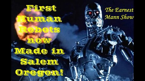 Podcast# 267 Oregon Matters: Salem OR World's First Factory for Humanoid Robots, The Truth about