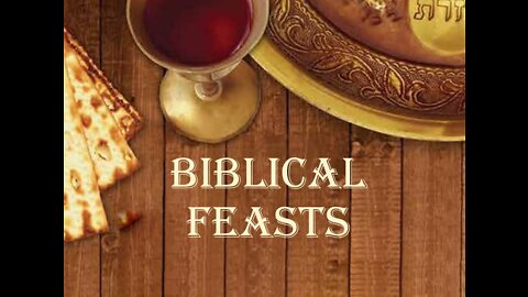 FBC Bible Study 4.13.22 Biblical Feasts