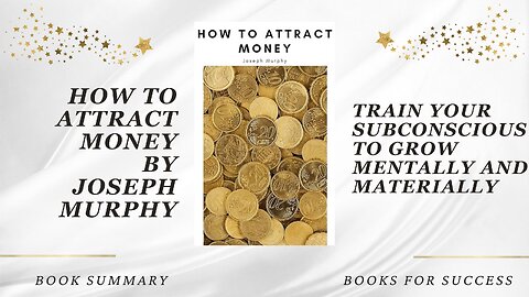 How to Attract Money: Train Your Subconscious to Grow Mentally and Materially by Joseph Murphy