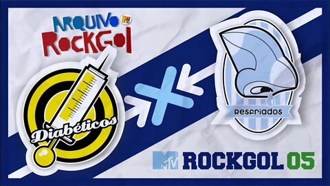 ROCKGOL [2005] - Diabéticos X Resfriados | FINAL