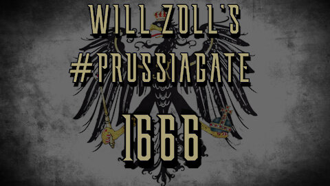 WILL ZOLL'S #PRUSSIAGATE - 1666 - PART 2