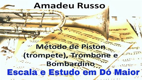 Método Amadeu Russo para Piston, Trombone e Bombardino - Escala e Estudo Dó Maior