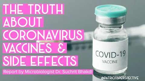 Truth About COVID19 Vaccine Side Effects by American Born German Microbiologist Dr. Suchrit Bhakdi