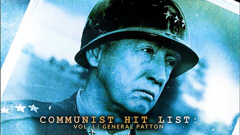 Communist Hit List: Vol 1 - General Patton