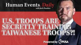 Human Events Daily - Oct 8 2021 - US Troops Are Secretly Training Taiwanese Troops?!