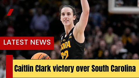 Caitlin Clark victory over South Carolina