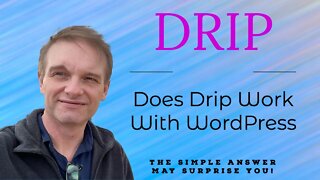 Does Drip Work With WordPress Blogs? (4/21)