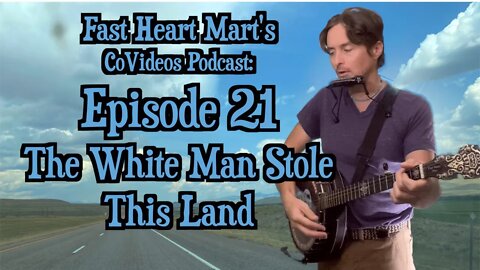 Episode 21: The White Man Stole This Land .