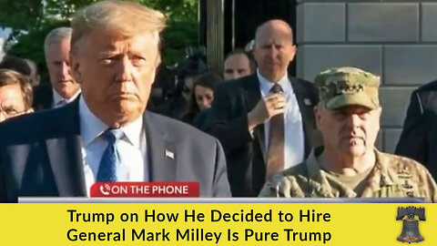 Trump on How He Decided to Hire General Mark Milley Is Pure Trump