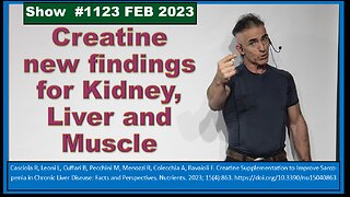 Creatine new findings for Kidney, Liver and Muscle EPISODE 1123 FEB 23