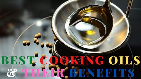 Best Cooking Oils And Health Benefits Of Each