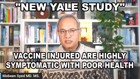 New Yale Study: Vaccine Injured Are Highly Symptomatic with Poor Health
