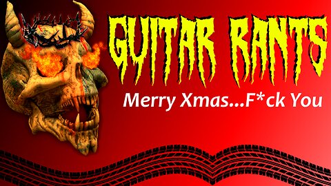 EP.616: Guitar Rants - Merry Xmas...F*ck You