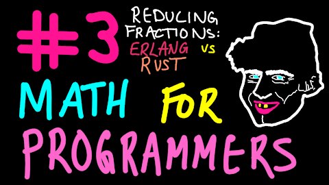 Rust v. Erlang: reducing fractions | Math for Programmers 3