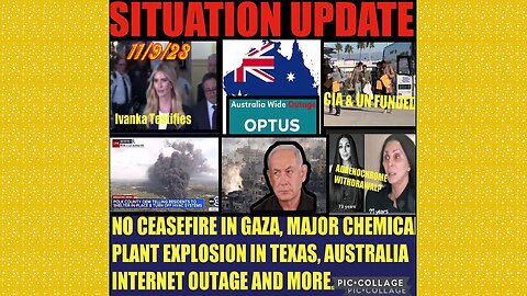 SITUATION UPDATE 11/9/23 - Gaza Ceasefire, Chemical Plant Explosion In Tx, Gcr/Judy Byington Update