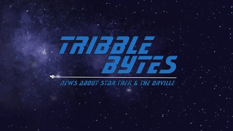 TRIBBLE BYTES 52: News About STAR TREK and THE ORVILLE -- Apr 2, 2022