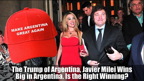 The Trump of Argentina, Javier Milei Wins Big in Argentina. Is the Right Winning?