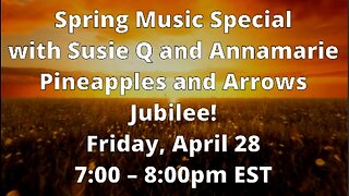 Spring Music Special with Susie Q - Pineapples and Arrows Jubilee! Friday, April 28⋅7:00 – 8:00pm