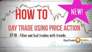 How to day trade using price action: Day trading for beginners episode 18: filter out bad trades