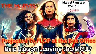 The Marvels projected to FLOP! | Brie Larson wants to Quit MCU?!