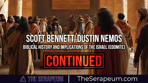 Scott Bennett, Dustin Nemos - Biblical History and Implications of the Israel (Edomite) Continued