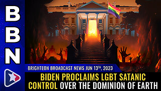 BBN, June 13, 2023 - Biden proclaims LGBT SATANIC CONTROL over the dominion of Earth