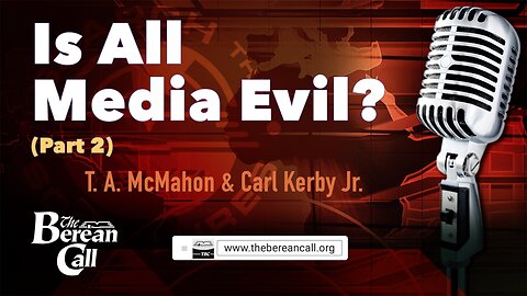 Is All Media Evil? (Part 2) with Carl Kerby Jr.