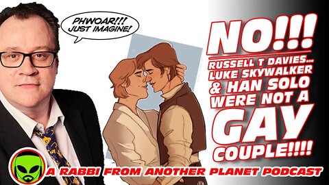 NO!!!! Russell T Davies!!! Luke Skywalker and Han Solo Weren’t a Gay Couple!!!!