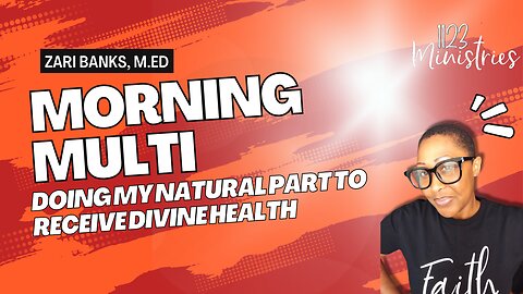 Morning Multi (Divine Health) | Zari Banks, M.Ed | Apr. 3, 2023- 1123