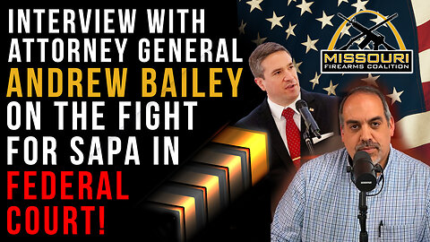 Missouri AG Andrew Bailey on His Plan to Fight for SAPA!