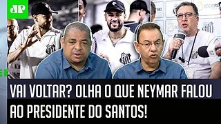 INFORMAÇÃO! "Cara, o Neymar LIGOU para o presidente do Santos e FALOU que..." OLHA o que DEU DEBATE!