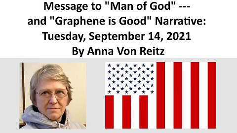 Message to "Man of God" --- and "Graphene is Good" Narrative: By Anna Von Reitz