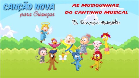 CANÇÃO NOVA PARA CRIANÇAS (AS MUSIQUINHAS DO CANTINHO MUSICAL) 15. Coração Mansinho ヅ