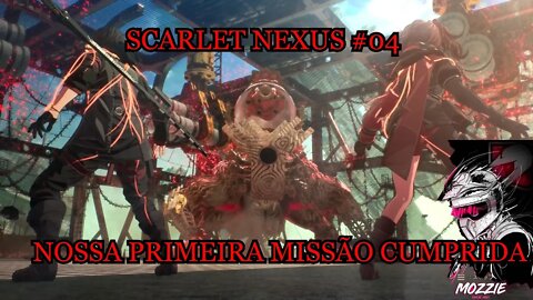 PRIMEIRA MISSÃO!!!! - SCARLET NEXUS#04