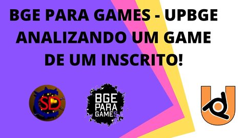 BGE PARA GAMES - UPBGE ANALIZANDO UM GAME DE UM INSCRITO!