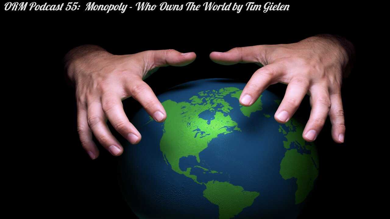 EP 55 Monopoly Who Owns The World By Tim Gielen