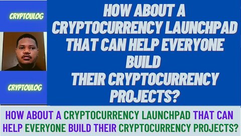 How About A Cryptocurrency Launchpad That Can Help Everyone Build Their Cryptocurrency Projects?