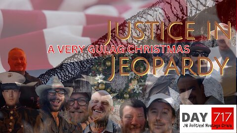 J6 | DC Gulag | Justice In Jeopardy DAY 717 A Very Gulag Christmas