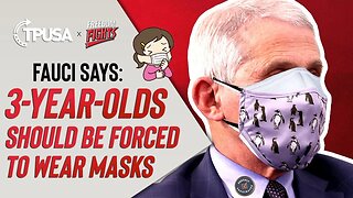 Dr. Fauci Says 3-Year-Olds Should Be Forced To Wear Masks