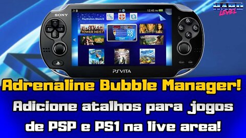 Adrenaline Bubble Manager - Adicione atalhos para jogos de PSP e PS1 na Live Area do PS VITA!