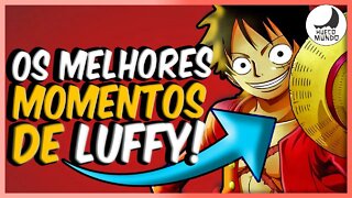 Os melhores momentos de LUFFY, em ONE PIECE! | Hueco mundo