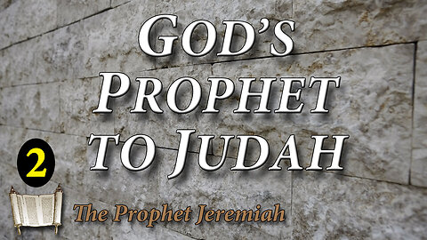 Jeremiah God's Prophet to Judah Part 2