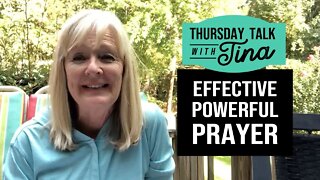 Thursday Talk with Tina: Effective Powerful Prayer