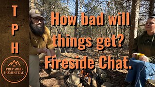 How bad will things get? Fireside Chat
